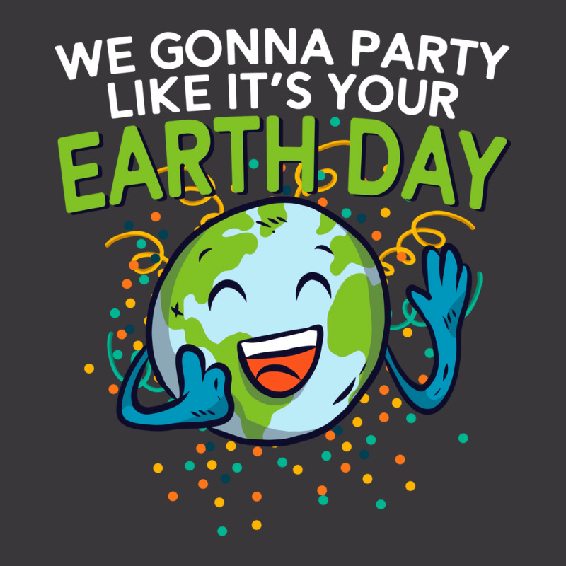 Funny Smiling Earth Day  Party Like Its Your Birth Ladies Curvy T-Shirt by zamileutariiz | Artistshot