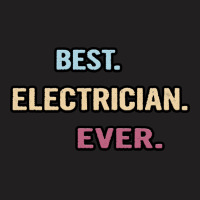 Best Electrician Ever Nice Gift Idea Hipster T-shirt | Artistshot