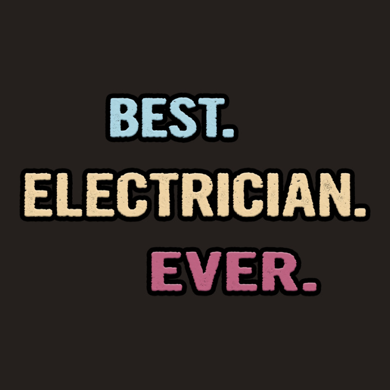 Best Electrician Ever Nice Gift Idea Hipster Tank Top | Artistshot