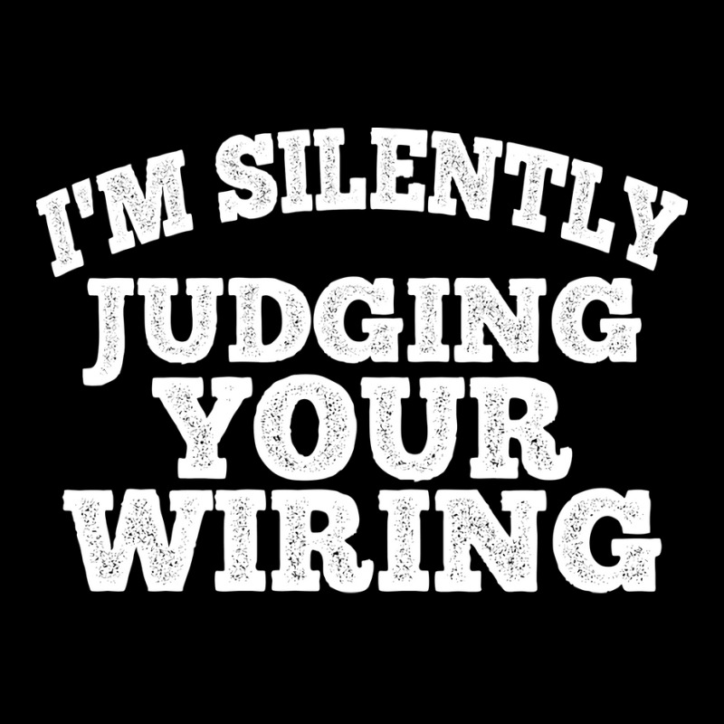 Im Silently Judging Your Wiring Electrician Funny Unisex Jogger | Artistshot