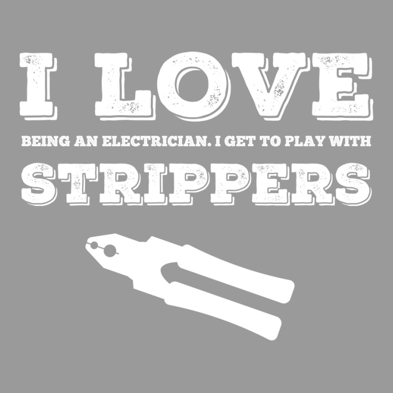 I Love Strippers Electrician Graphic T-shirt | Artistshot