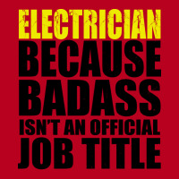 Electrician Because Badass Isnt Job Title Cool Classic T-shirt | Artistshot