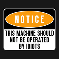 This Machine Should Not Be Operated By Idiots Natu Flannel Shirt | Artistshot