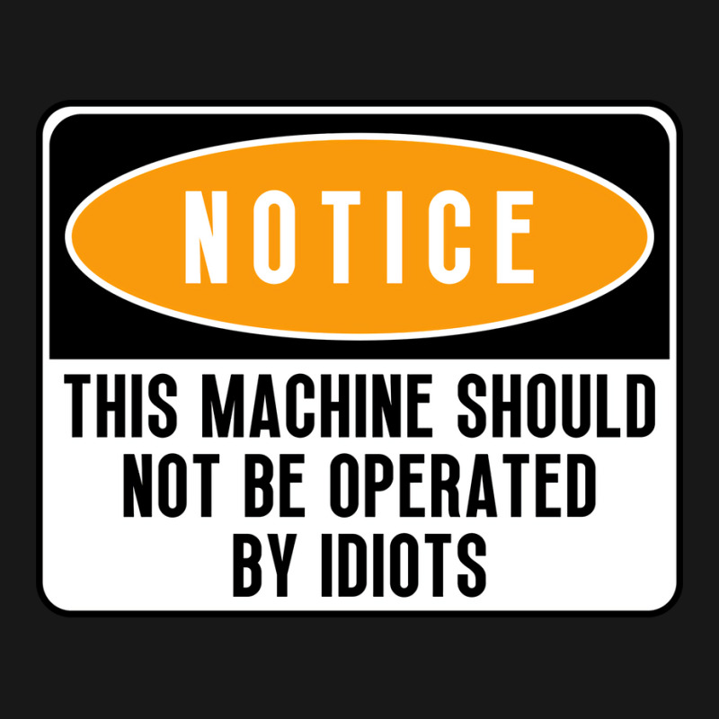 This Machine Should Not Be Operated By Idiots Natu Flannel Shirt | Artistshot