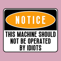 This Machine Should Not Be Operated By Idiots Natu Classic T-shirt | Artistshot