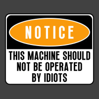 This Machine Should Not Be Operated By Idiots Natu Vintage T-shirt | Artistshot