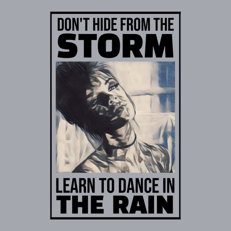 Dont Hide From The Storm Learn To Dance In The Rai Long Sleeve Shirts | Artistshot