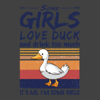 Duck  Some Girls Love Duck  Drink Too Much Vintage Vintage T-shirt | Artistshot