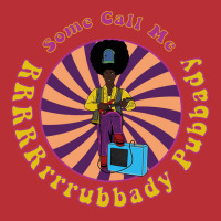 Rudi Van Disarzio Some Call Me Rrrrrrrrubbady Pubb T-shirt | Artistshot