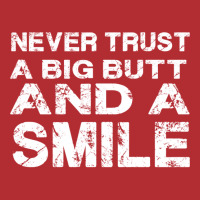 Never Trust A Big Butt And A Smile Ladies Fitted T-shirt | Artistshot