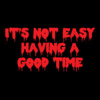 It's Not Easy Having A Good Time  (1) Zipper Hoodie | Artistshot