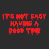 It's Not Easy Having A Good Time  (1) Exclusive T-shirt | Artistshot