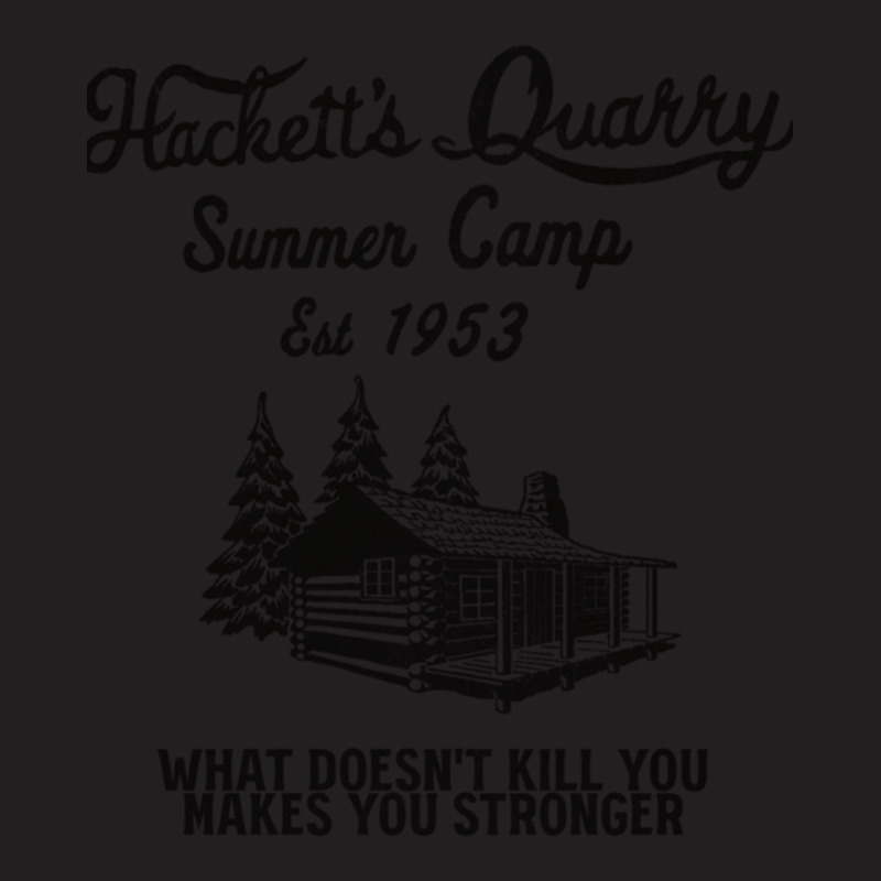 Hackett S Quarry Summer Camp   What Doesn T Kill Y T-Shirt by wusuaamorvinc | Artistshot