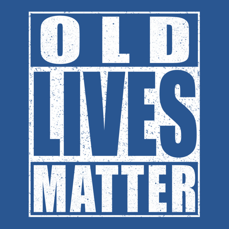 Old Lives Matter T-shirt | Artistshot