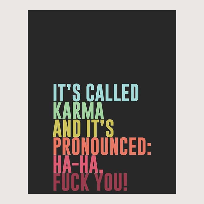 It's Called Karma And It's Pronounced Ha Ha, Fuck Pocket T-Shirt by Huffbhhh | Artistshot