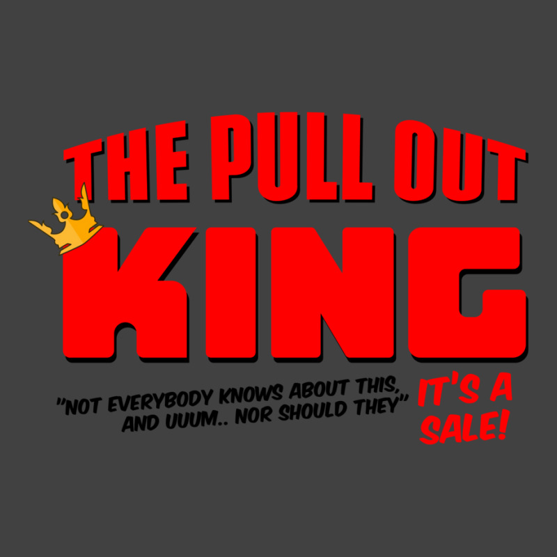 The Pull Out King Vintage T-shirt | Artistshot