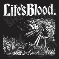 Life's Blood T-shirt | Artistshot