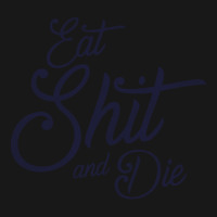 Eat Shit & Die Flannel Shirt | Artistshot