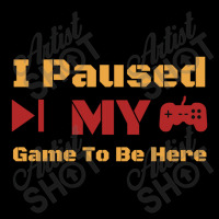 I Paused My Game To Be Here Long Sleeve Shirts | Artistshot