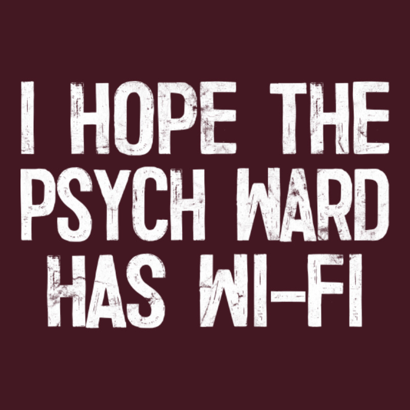 I Hope The Psych Ward Has Wi Fi1 Unisex Hoodie by ashdhacreanei | Artistshot