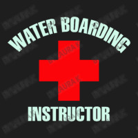 Water Boarding Instructor Classic T-shirt | Artistshot