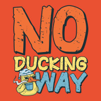 Duck Work Funny Saying No Ducking Way Quote Ladies Fitted T-shirt | Artistshot