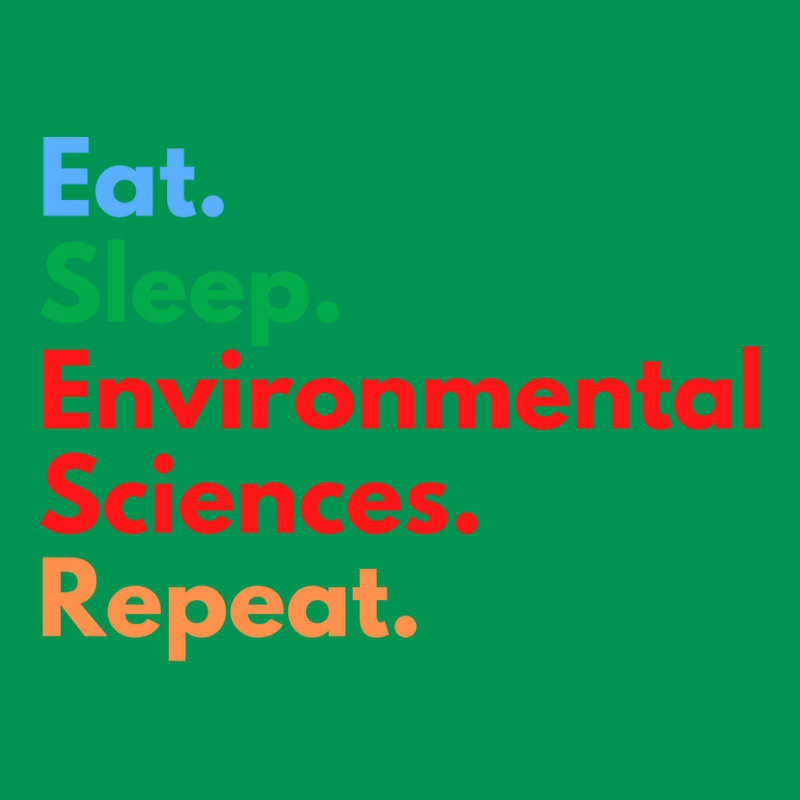 Eat Sleep Environmental Sciences Repeat Green Classic T-shirt by slibobatrouzn | Artistshot