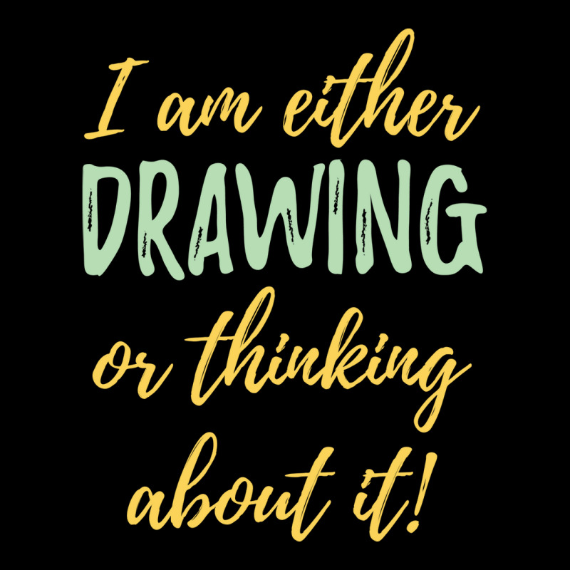 Drawing I Am Either Drawing Or Thinking About It Pocket T-shirt | Artistshot