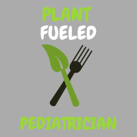 Plant Fueled Pediatrician Love T-shirt | Artistshot