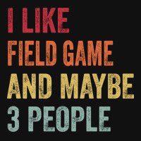 I Like Field Game Maybe 3 People Field Game Lovers Graphic T-shirt | Artistshot