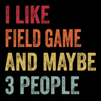 I Like Field Game Maybe 3 People Field Game Lovers Pocket T-shirt | Artistshot