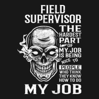 Field Supervisor T  The Hardest Part Gift Item Tee Flannel Shirt | Artistshot