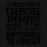 A Truly Great Exercise Therapist Is Hard To Find D Active Duffel | Artistshot