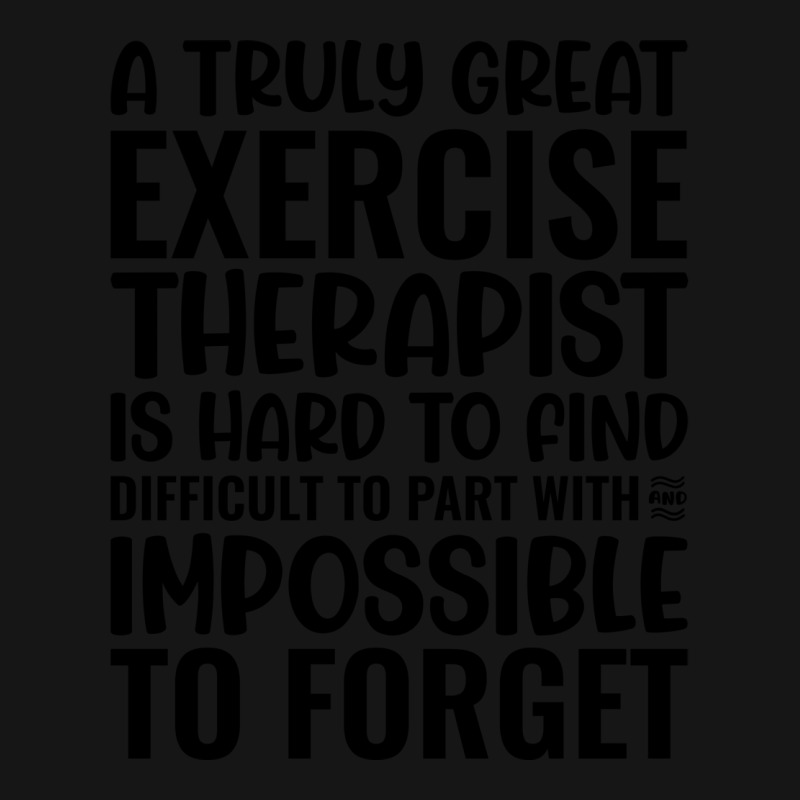 A Truly Great Exercise Therapist Is Hard To Find D Active Duffel | Artistshot