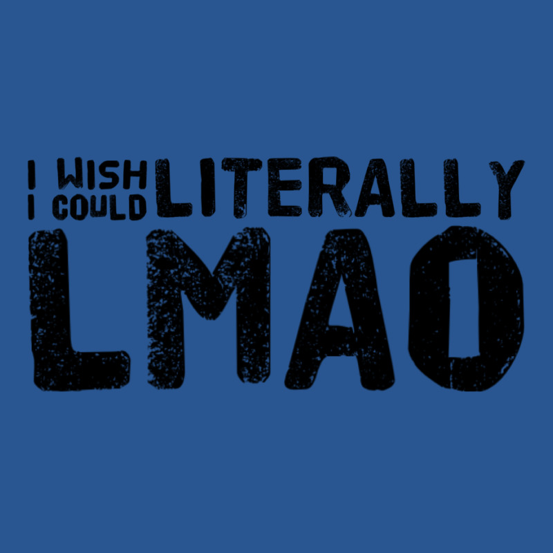 I Wish I Could Literally Lmao Cute T-shirt | Artistshot