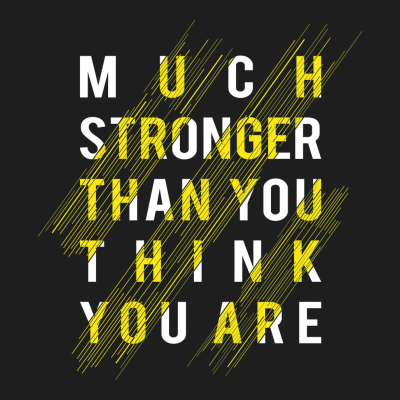 Much Stronger Than You Think Fitness Classic T-shirt | Artistshot