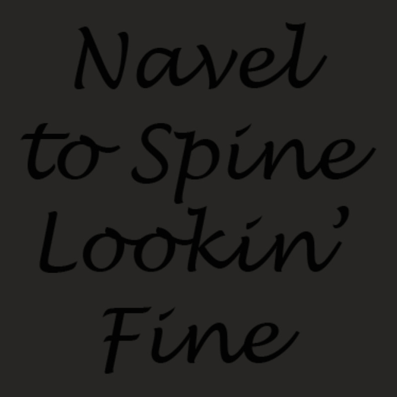 Navel To Spine Lookin Fine Black Font Blue Ladies Fitted T-Shirt by vllaidenisoi | Artistshot