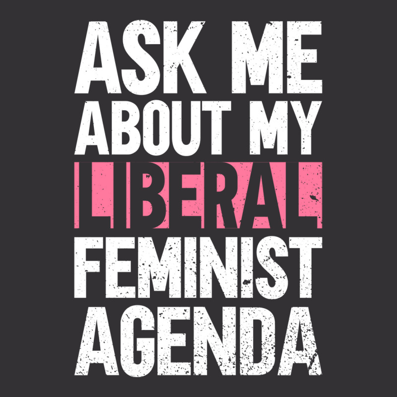 Ask Me About My Liberal Feminist Agenda Feminism F Vintage Short by orriabijli6 | Artistshot