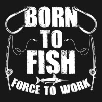 Born To Fish Forced Work Funny Fishing Fisherman G Flannel Shirt | Artistshot