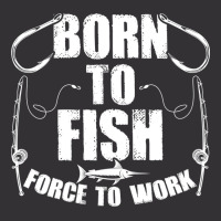 Born To Fish Forced Work Funny Fishing Fisherman G Vintage Hoodie | Artistshot