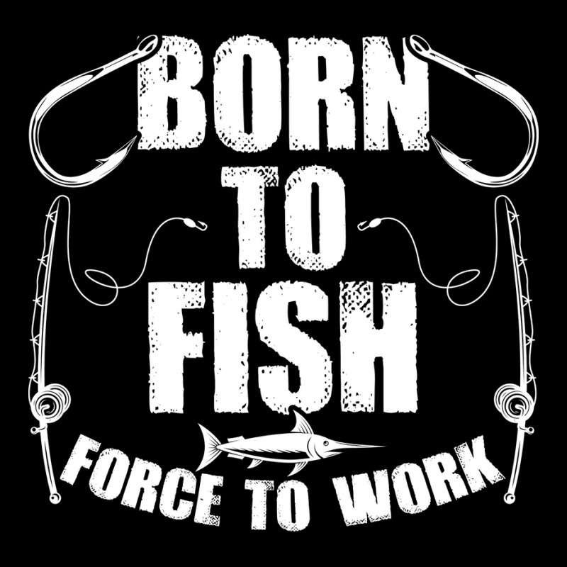 Born To Fish Forced Work Funny Fishing Fisherman G Unisex Jogger | Artistshot