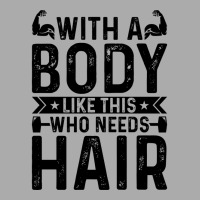 With A Body Like This Who Needs Hair Retro T-shirt | Artistshot