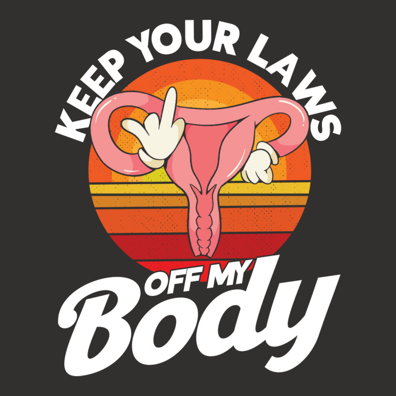 Pro Choice Keep Your Laws Off My Body Abortion Rig Champion Hoodie by nanedohoomae | Artistshot