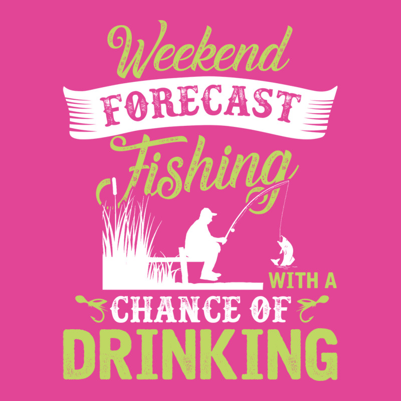 Weekend Forecast Fishing With A Chance Of Drinking T-Shirt by nanedohoomae | Artistshot