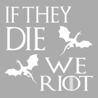 If They Die T-shirt | Artistshot