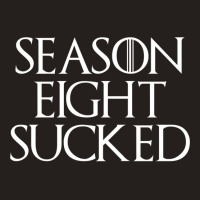 Season Eight Sucked Shirt Tank Top | Artistshot