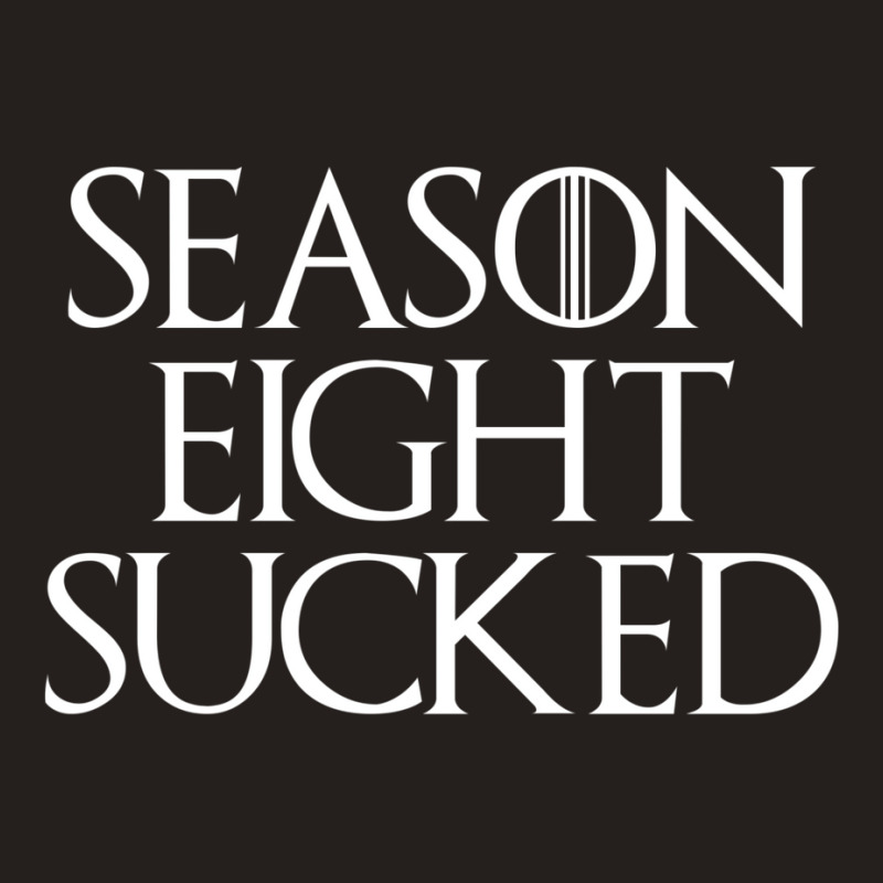 Season Eight Sucked Shirt Tank Top by ferrarperishc | Artistshot