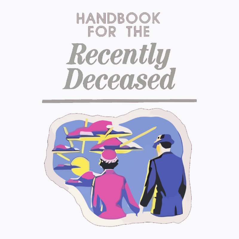 Handbook For The Recently Deceased  (1) T-shirt | Artistshot