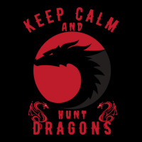 Keep Calm And Hunt Dragons Long Sleeve Shirts | Artistshot