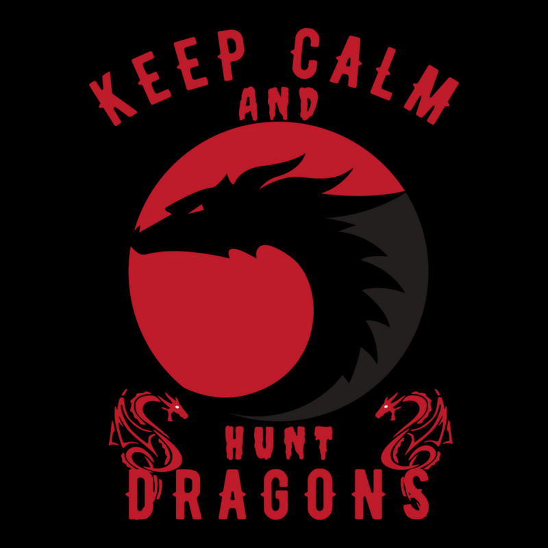 Keep Calm And Hunt Dragons Long Sleeve Shirts | Artistshot